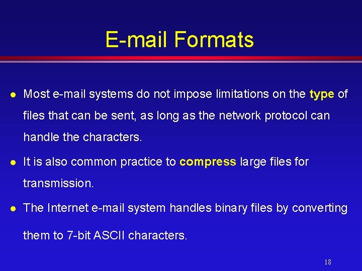 E-mail Formats l Most e-mail systems do not impose limitations on the type of