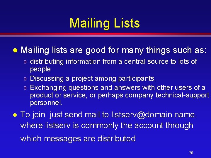 Mailing Lists l Mailing lists are good for many things such as: » distributing