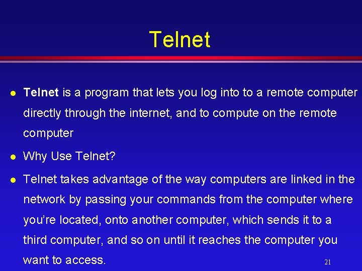 Telnet l Telnet is a program that lets you log into to a remote