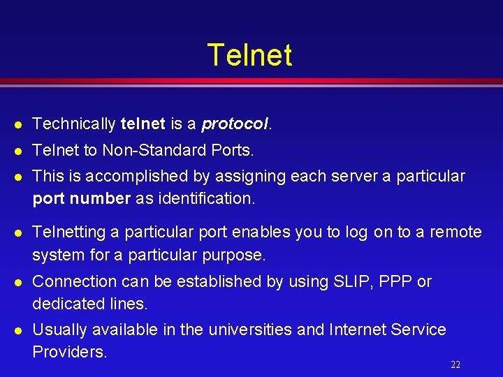 Telnet l Technically telnet is a protocol. l Telnet to Non-Standard Ports. l This