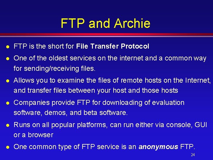 FTP and Archie l FTP is the short for File Transfer Protocol l One