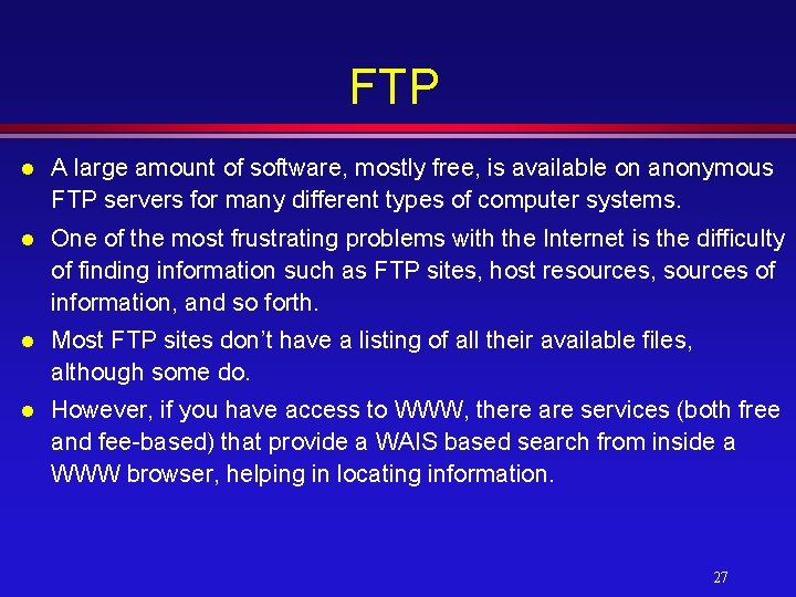 FTP l A large amount of software, mostly free, is available on anonymous FTP