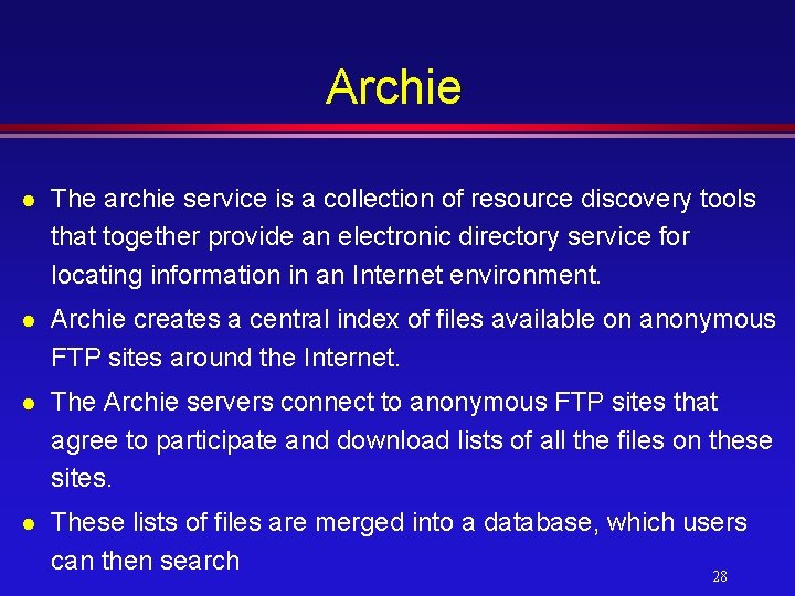 Archie l The archie service is a collection of resource discovery tools that together