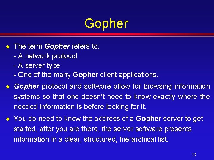 Gopher l The term Gopher refers to: - A network protocol - A server