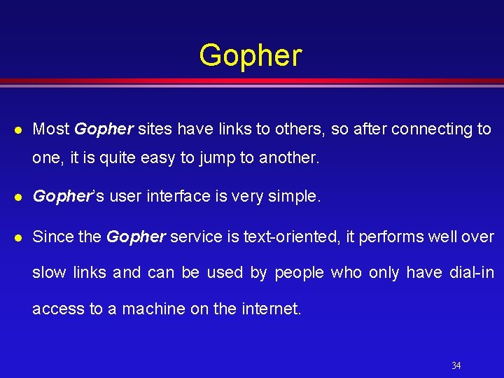 Gopher l Most Gopher sites have links to others, so after connecting to one,