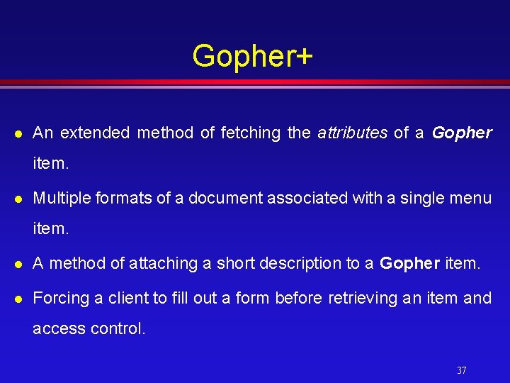 Gopher+ l An extended method of fetching the attributes of a Gopher item. l