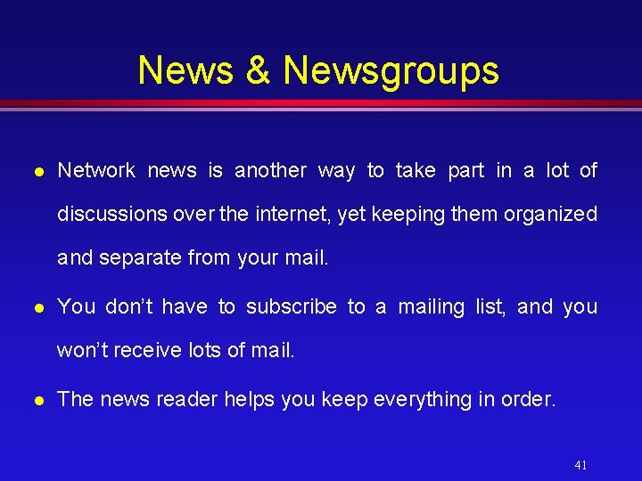 News & Newsgroups l Network news is another way to take part in a