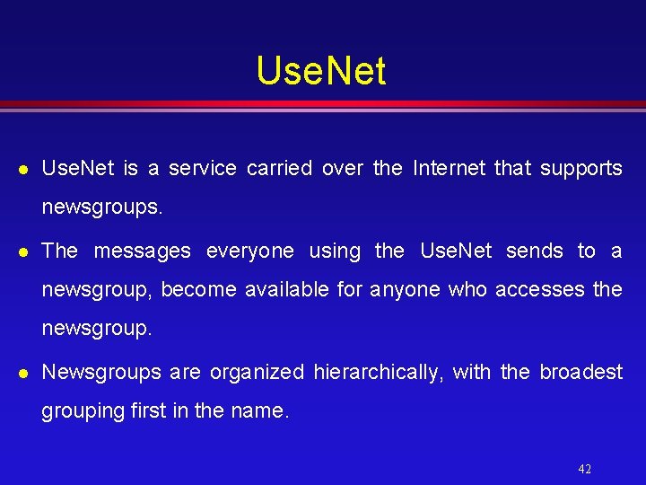 Use. Net l Use. Net is a service carried over the Internet that supports