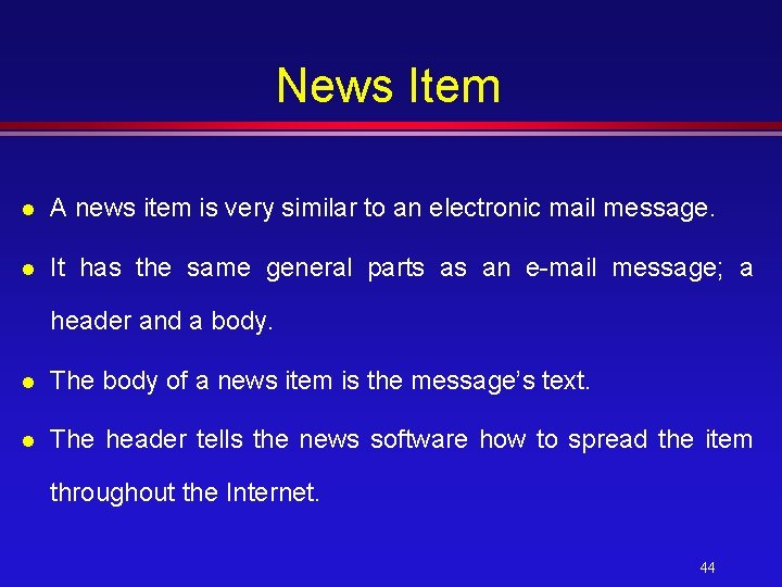 News Item l A news item is very similar to an electronic mail message.
