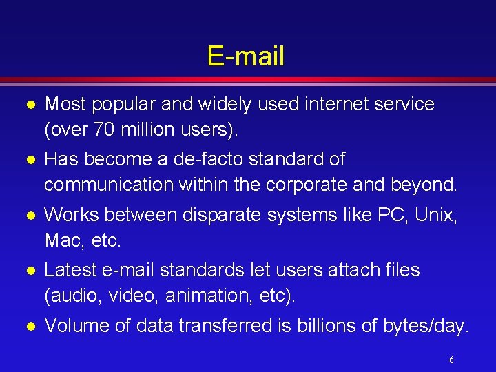 E-mail l Most popular and widely used internet service (over 70 million users). l