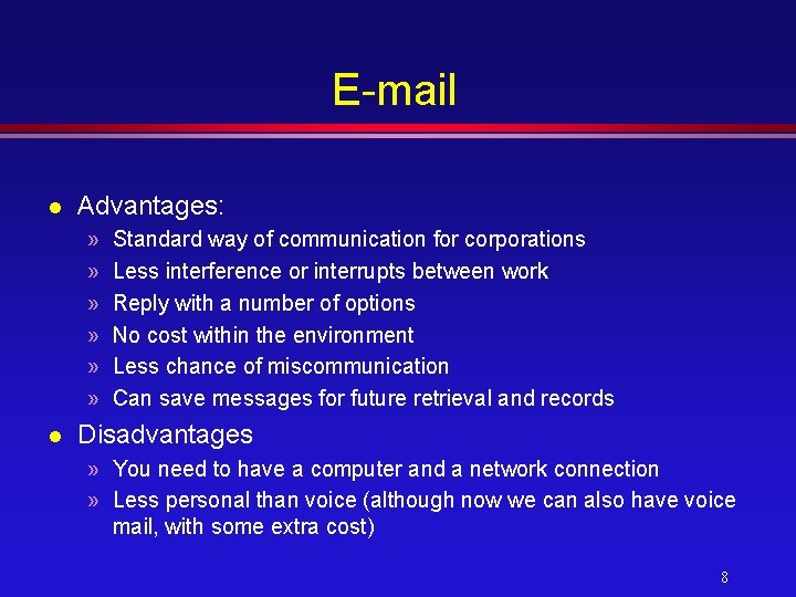 E-mail l Advantages: » » » l Standard way of communication for corporations Less