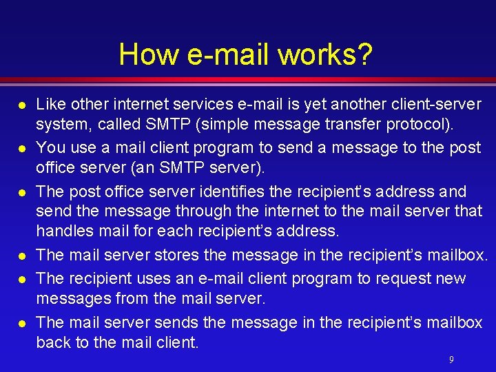 How e-mail works? l l l Like other internet services e-mail is yet another