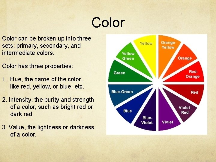 Color can be broken up into three sets; primary, secondary, and intermediate colors. Color