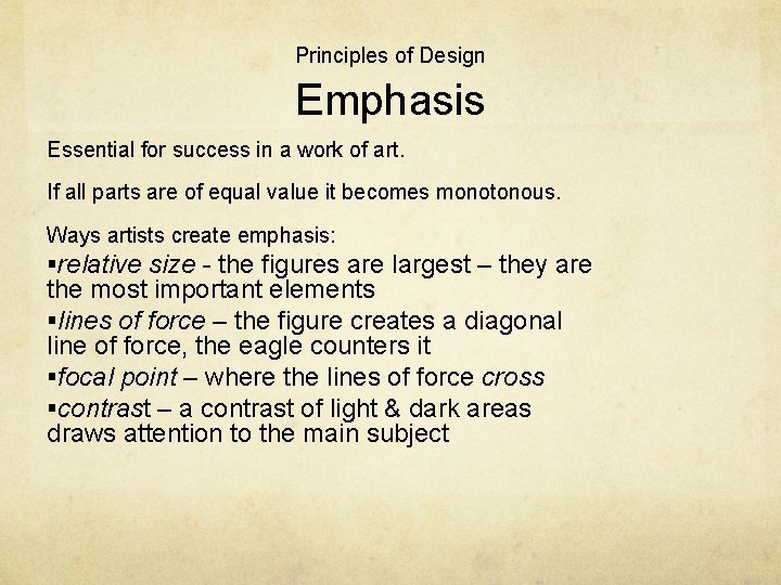 Principles of Design Emphasis Essential for success in a work of art. If all