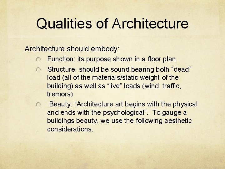 Qualities of Architecture should embody: Function: its purpose shown in a floor plan Structure: