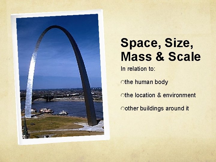 Space, Size, Mass & Scale In relation to: the human body the location &