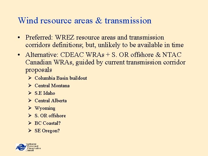 Wind resource areas & transmission • Preferred: WREZ resource areas and transmission corridors definitions;