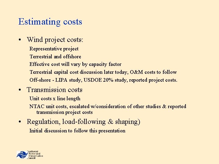 Estimating costs • Wind project costs: Representative project Terrestrial and offshore Effective cost will