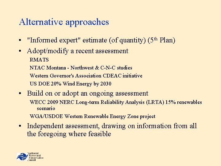 Alternative approaches • "Informed expert" estimate (of quantity) (5 th Plan) • Adopt/modify a