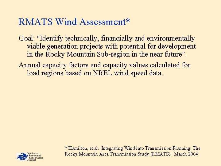 RMATS Wind Assessment* Goal: "Identify technically, financially and environmentally viable generation projects with potential