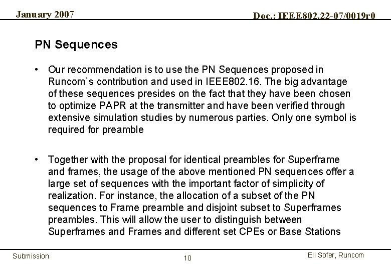 January 2007 Doc. : IEEE 802. 22 -07/0019 r 0 PN Sequences • Our