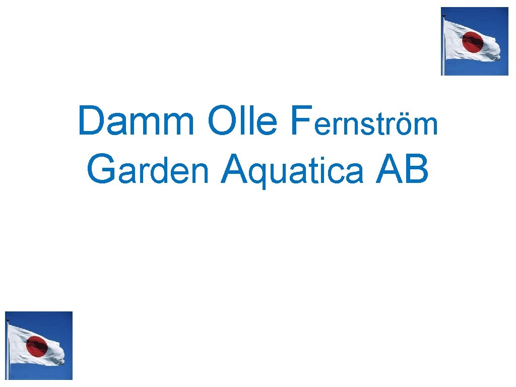 Damm Olle Fernström Garden Aquatica AB 