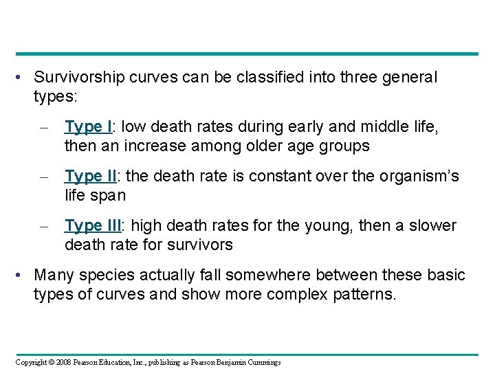  • Survivorship curves can be classified into three general types: – Type I: