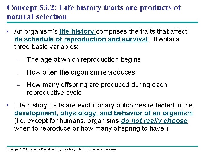 Concept 53. 2: Life history traits are products of natural selection • An organism’s