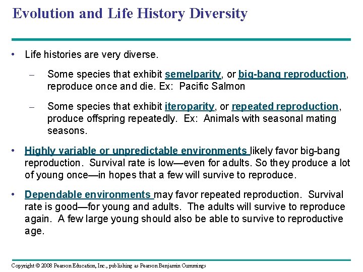 Evolution and Life History Diversity • Life histories are very diverse. – Some species