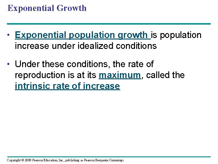 Exponential Growth • Exponential population growth is population increase under idealized conditions • Under