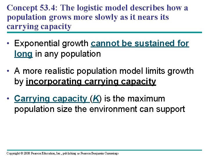 Concept 53. 4: The logistic model describes how a population grows more slowly as