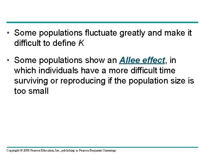  • Some populations fluctuate greatly and make it difficult to define K •