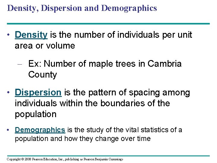 Density, Dispersion and Demographics • Density is the number of individuals per unit area