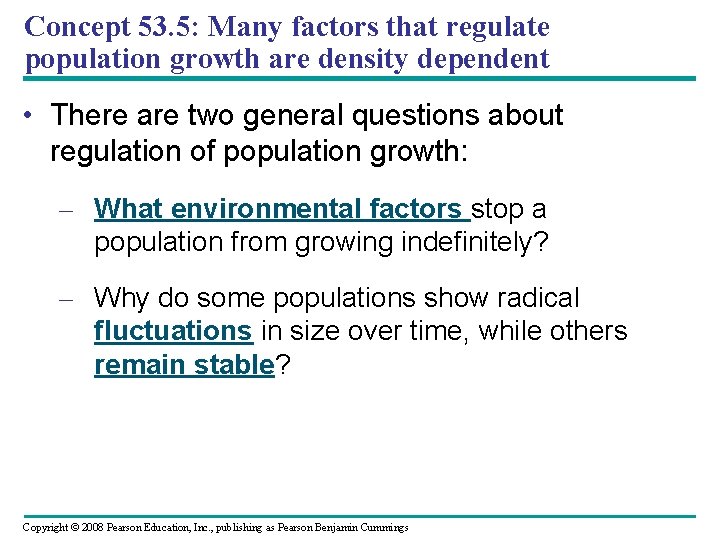 Concept 53. 5: Many factors that regulate population growth are density dependent • There