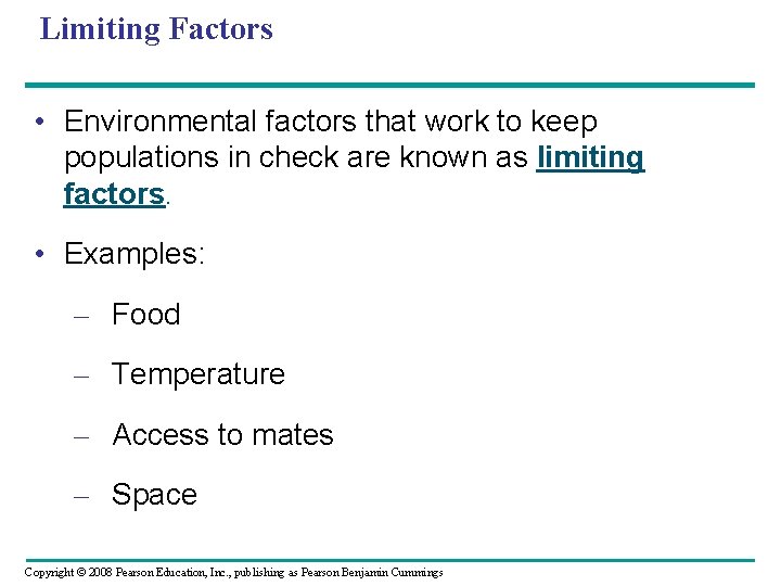 Limiting Factors • Environmental factors that work to keep populations in check are known