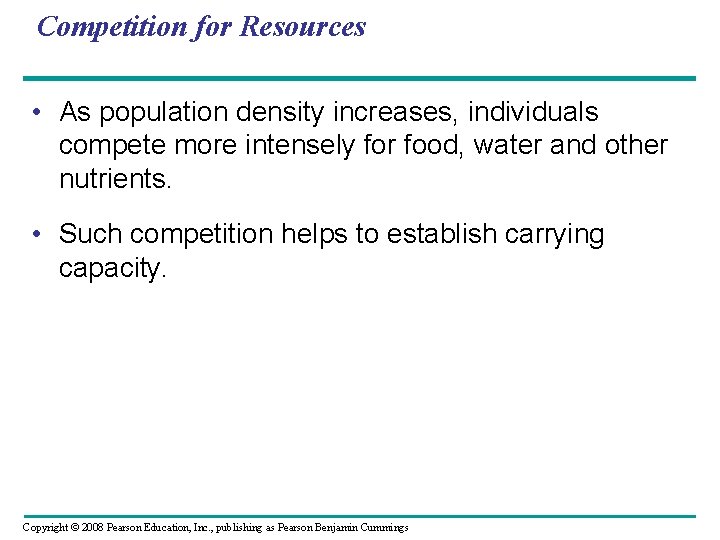 Competition for Resources • As population density increases, individuals compete more intensely for food,