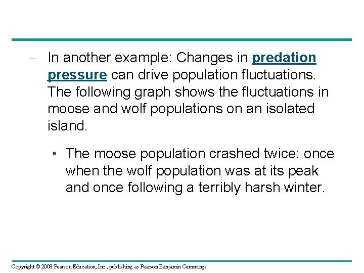 – In another example: Changes in predation pressure can drive population fluctuations. The following