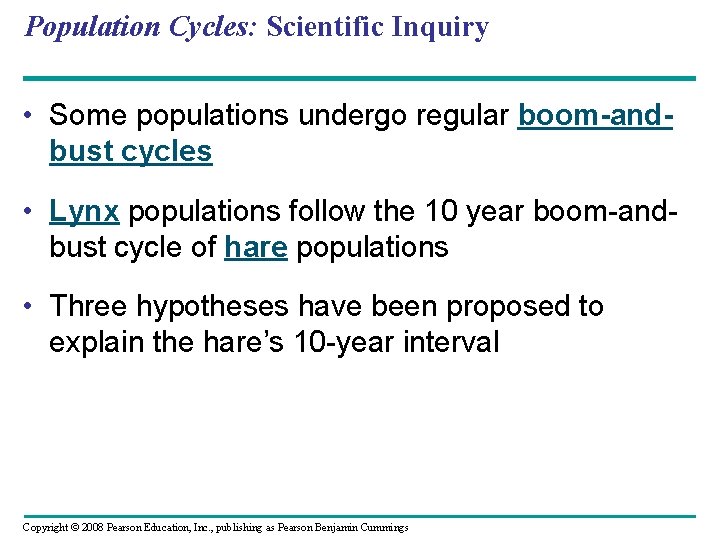 Population Cycles: Scientific Inquiry • Some populations undergo regular boom-andbust cycles • Lynx populations