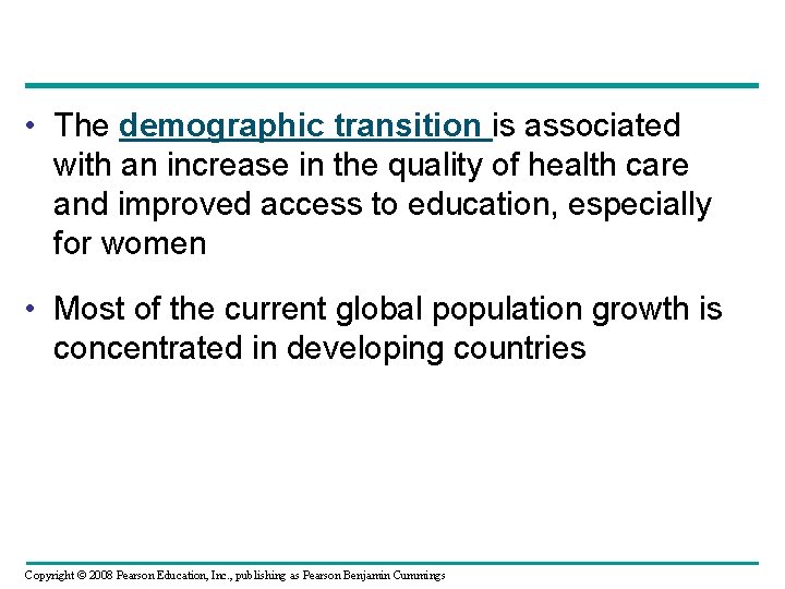  • The demographic transition is associated with an increase in the quality of