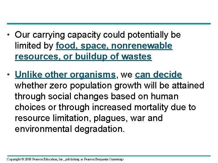  • Our carrying capacity could potentially be limited by food, space, nonrenewable resources,