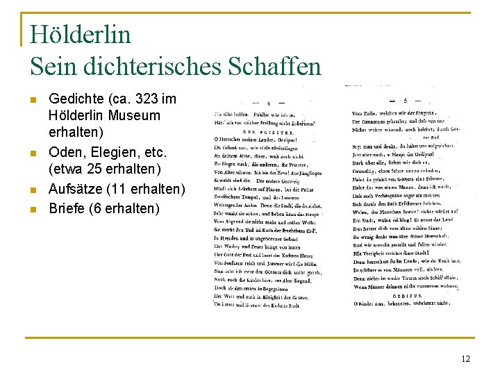 Hölderlin Sein dichterisches Schaffen n n Gedichte (ca. 323 im Hölderlin Museum erhalten) Oden,