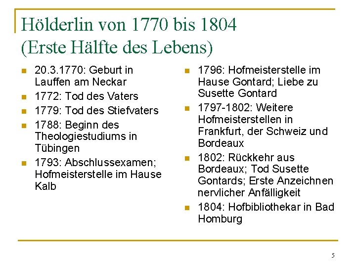Hölderlin von 1770 bis 1804 (Erste Hälfte des Lebens) n n n 20. 3.