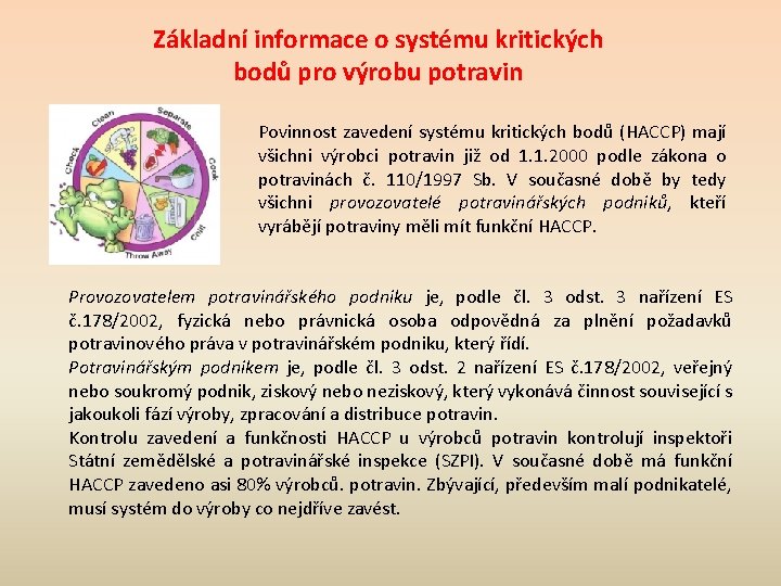 Základní informace o systému kritických bodů pro výrobu potravin Povinnost zavedení systému kritických bodů