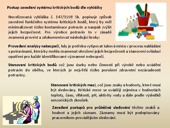 Postup zavedení systému kritických bodů dle vyhlášky Novelizovaná vyhláška č. 147/1998 Sb. popisuje způsob