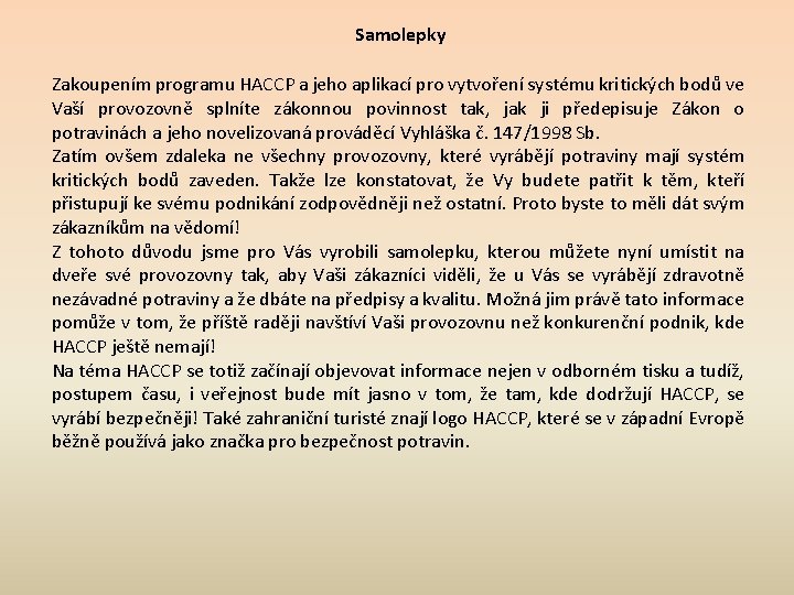 Samolepky Zakoupením programu HACCP a jeho aplikací pro vytvoření systému kritických bodů ve Vaší