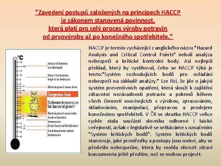 "Zavedení postupů založených na principech HACCP je zákonem stanovená povinnost, která platí pro celý