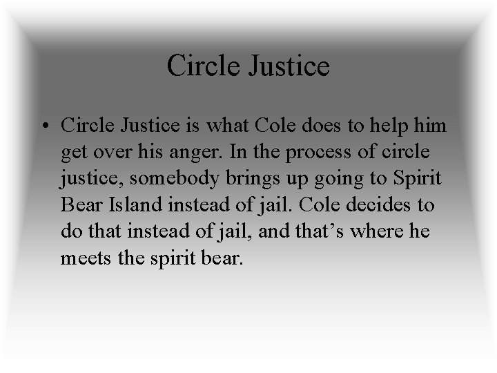 Circle Justice • Circle Justice is what Cole does to help him get over