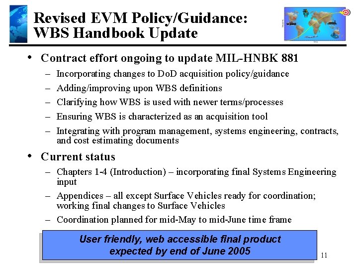 Revised EVM Policy/Guidance: WBS Handbook Update • Contract effort ongoing to update MIL-HNBK 881