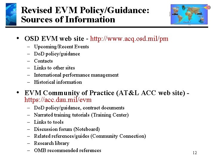 Revised EVM Policy/Guidance: Sources of Information • OSD EVM web site - http: //www.