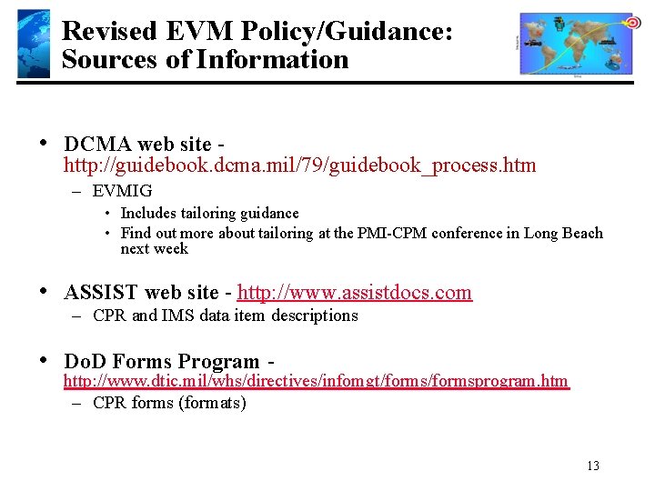 Revised EVM Policy/Guidance: Sources of Information • DCMA web site - http: //guidebook. dcma.